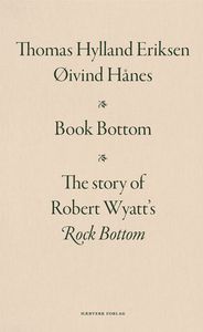 Hovedbilde Book Bottom - The story of Robert Wyatt's Rock ...